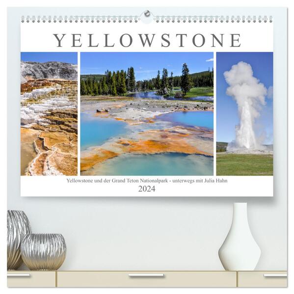Yellowstone und der Grand Teton Nationalpark - unterwegs mit Julia Hahn (hochwertiger Premium Wandkalender 2024 DIN A2 quer) Kunstdruck in Hochglanz