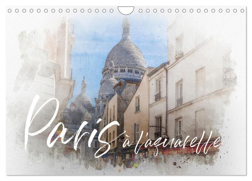 Paris à l‘aquarelle (Wandkalender 2024 DIN A4 quer) CALVENDO Monatskalender
