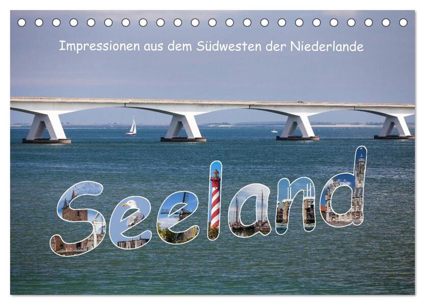 Seeland - Impressionen aus dem Südwesten der Niederlande (Tischkalender 2024 DIN A5 quer) CALVENDO Monatskalender