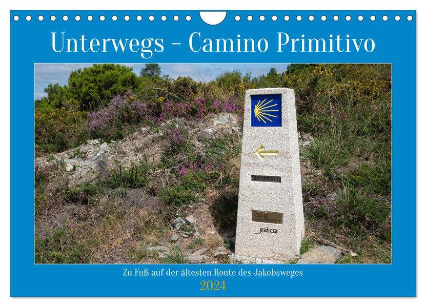 Unterwegs - Camino Primitivo. Zu Fuß auf der ältesten Route des Jakobsweges (Wandkalender 2024 DIN A4 quer) CALVENDO Monatskalender