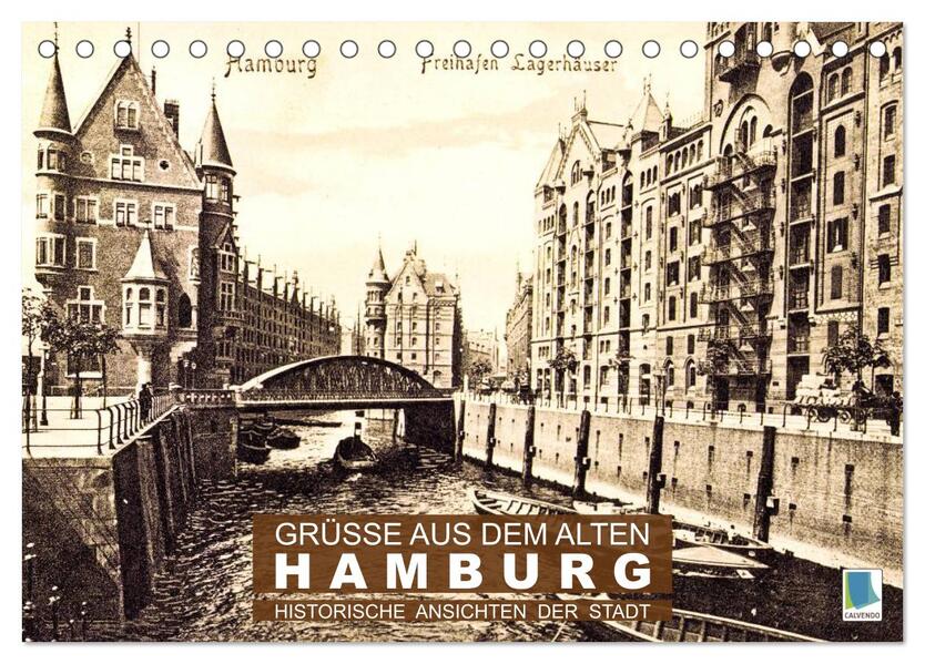 Grüße aus dem alten Hamburg Historische Ansichten der Stadt (Tischkalender 2024 DIN A5 quer) CALVENDO Monatskalender