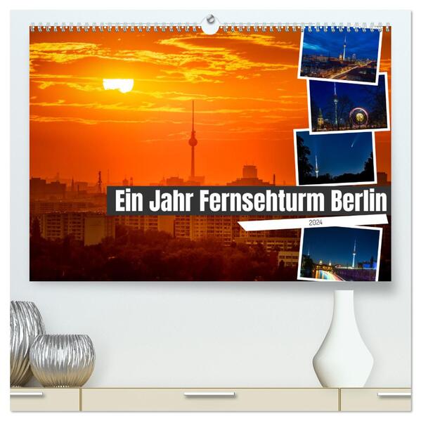 Ein Jahr Fernsehturm Berlin (hochwertiger Premium Wandkalender 2024 DIN A2 quer) Kunstdruck in Hochglanz