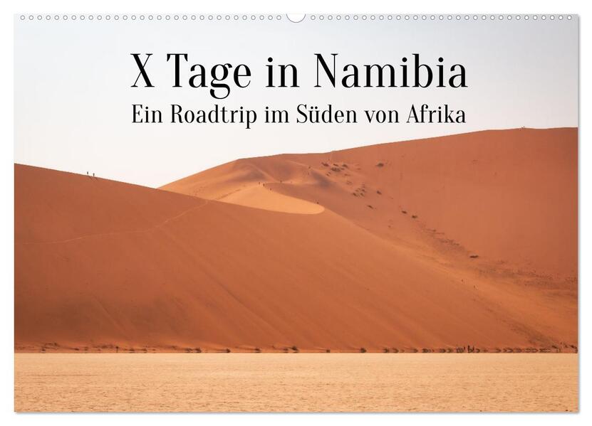X Tage in Namibia Ein Roadtrip im Süden von Afrika (Wandkalender 2024 DIN A2 quer) CALVENDO Monatskalender