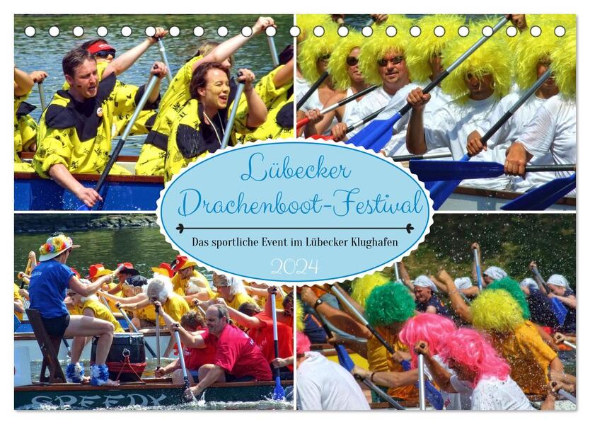 Lübecker Drachenboot Festival Das sportliche Event im Lübecker Klughafen (Tischkalender 2024 DIN A5 quer) CALVENDO Monatskalender