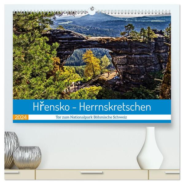 Hrensko - Herrnskretschen - Tor zum Nationalpark Böhmische Schweiz (hochwertiger Premium Wandkalender 2024 DIN A2 quer) Kunstdruck in Hochglanz