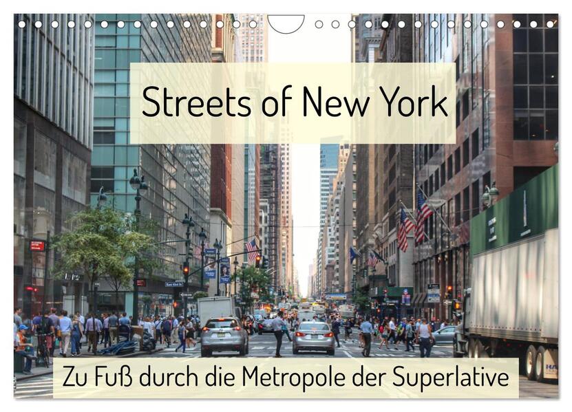 Streets of New York - Zu Fuß durch die Metropole der Superlative (Wandkalender 2024 DIN A4 quer) CALVENDO Monatskalender