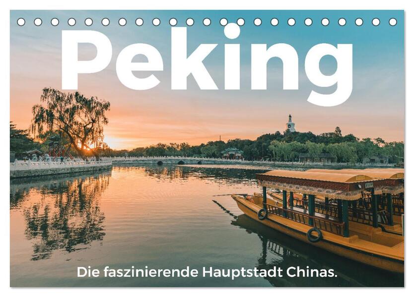Peking - Die faszinierende Hauptstadt Chinas. (Tischkalender 2024 DIN A5 quer) CALVENDO Monatskalender