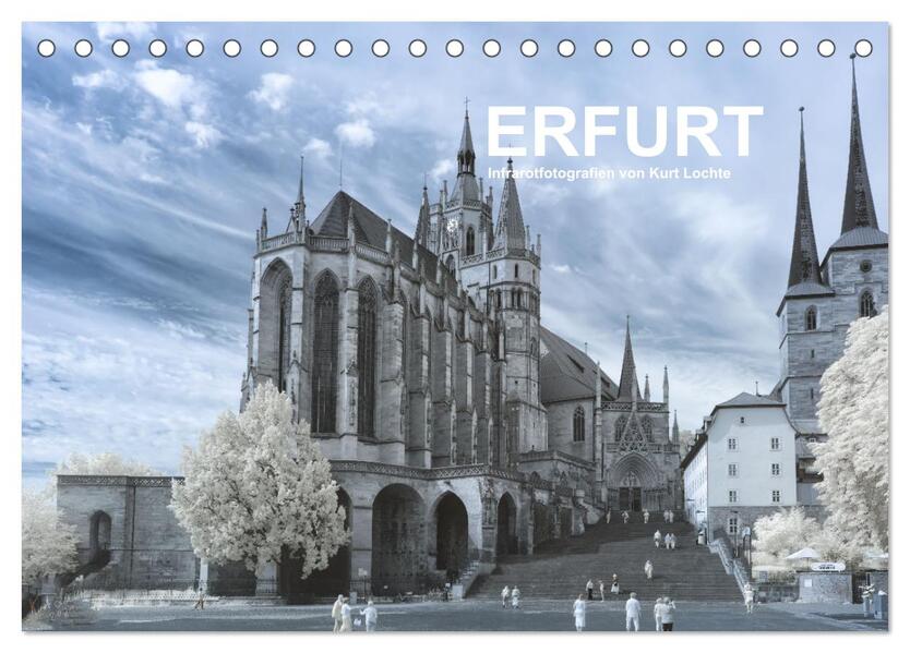 Erfurt - Infrarotfotografien von Kurt Lochte (Tischkalender 2024 DIN A5 quer) CALVENDO Monatskalender