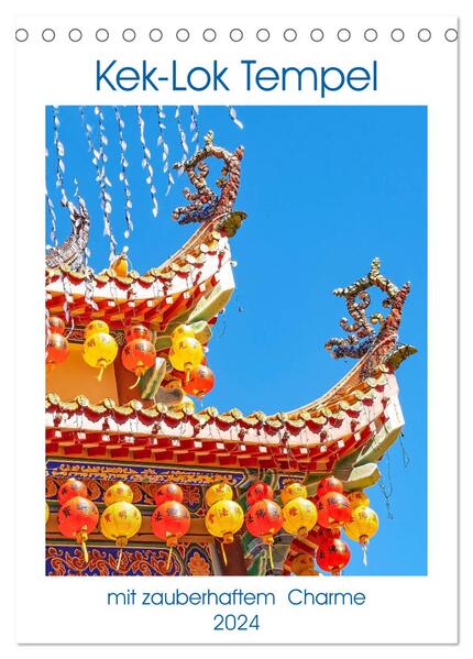 Kek-Lok Tempel mit zauberhaftem Charme (Tischkalender 2024 DIN A5 hoch) CALVENDO Monatskalender