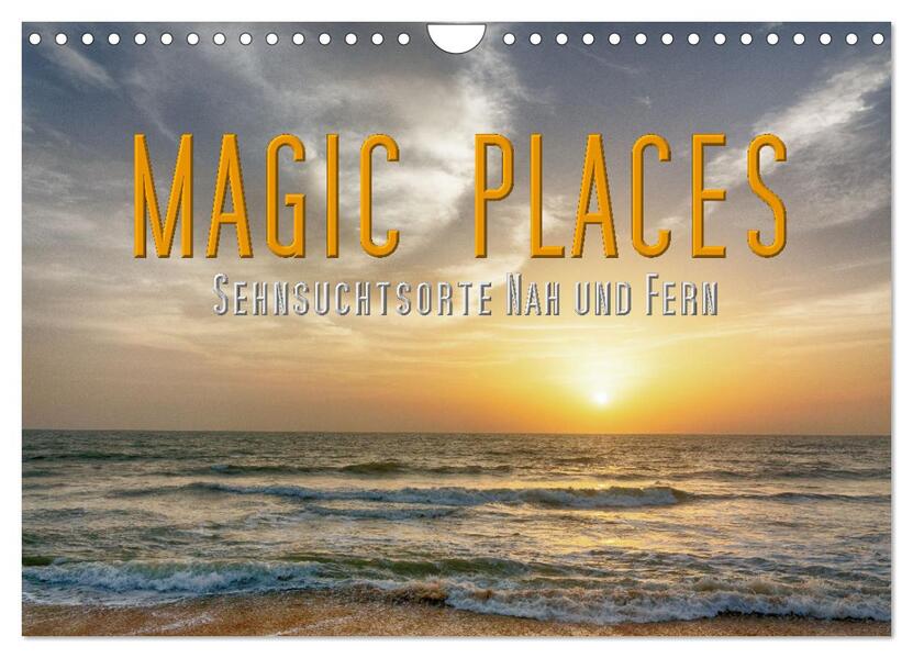 Magic Places - Sehnsuchtsorte nah und fern (Wandkalender 2024 DIN A4 quer) CALVENDO Monatskalender