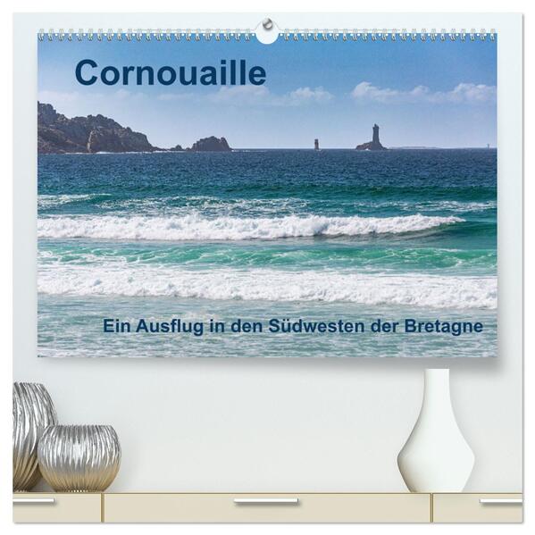 Cornouaille - Ein Ausflug in den Südwesten der Bretagne (hochwertiger Premium Wandkalender 2024 DIN A2 quer) Kunstdruck in Hochglanz
