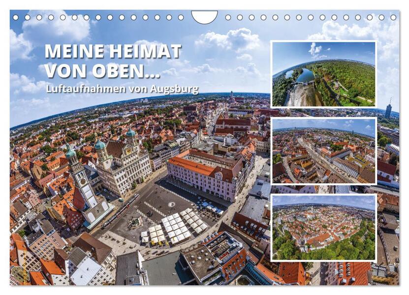 Meine Heimat von oben - Luftbilder von Augsburg (Wandkalender 2024 DIN A4 quer) CALVENDO Monatskalender
