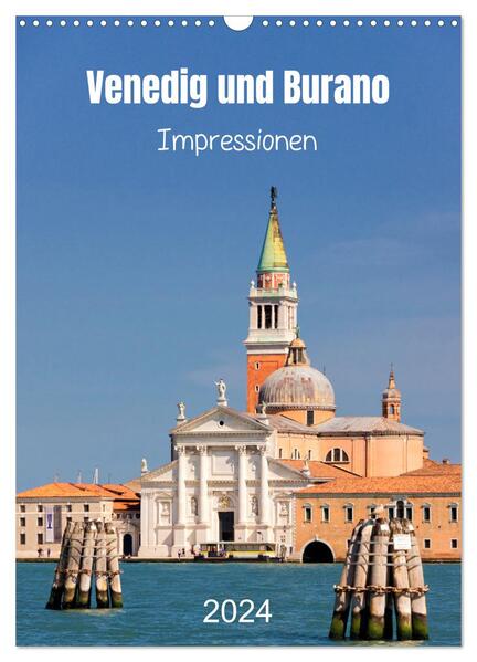Venedig und Burano. Impressionen (Wandkalender 2024 DIN A3 hoch) CALVENDO Monatskalender