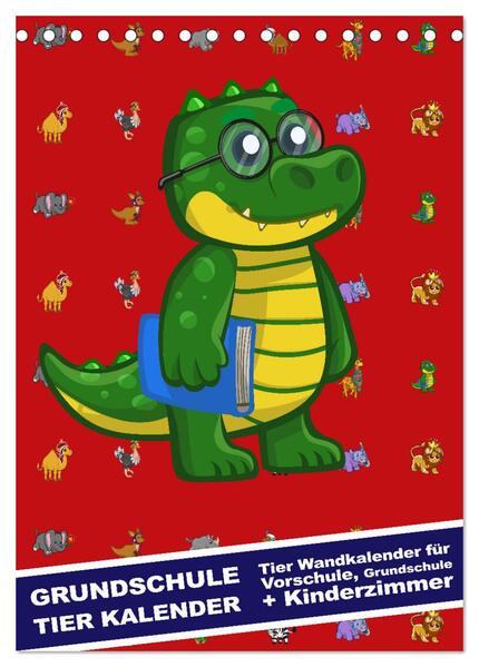 Grundschule Tier Kalender - Tier Wandkalender für Vorschule Grundschule und Kinderzimmer (Tischkalender 2024 DIN A5 hoch) CALVENDO Monatskalender