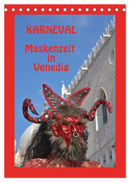 Karneval Maskenzeit in Venedig (Tischkalender 2024 DIN A5 hoch) CALVENDO Monatskalender