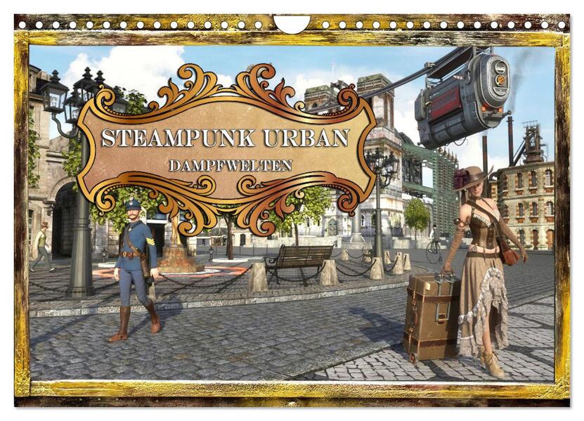 Steampunk Urban - Dampfwelten (Wandkalender 2024 DIN A4 quer) CALVENDO Monatskalender