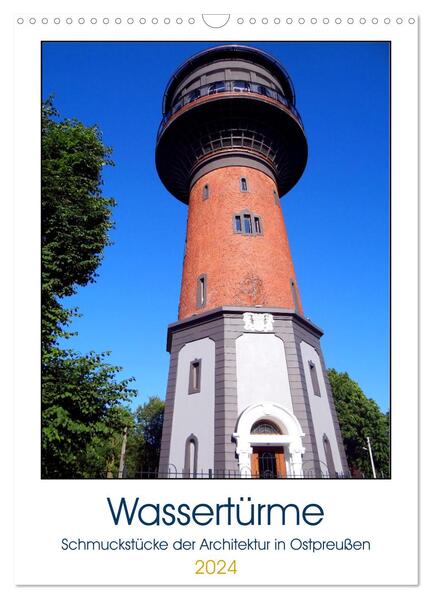 Wassertürme - Schmuckstücke der Architektur in Ostpreußen (Wandkalender 2024 DIN A3 hoch) CALVENDO Monatskalender