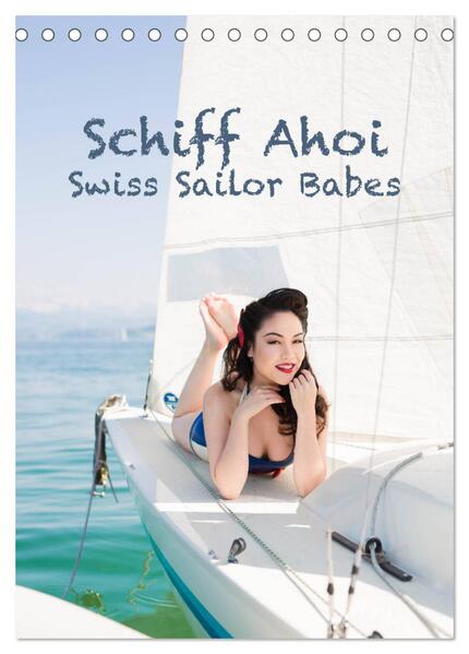 Schiff Ahoi - Swiss Sailor Babes (Tischkalender 2024 DIN A5 hoch) CALVENDO Monatskalender