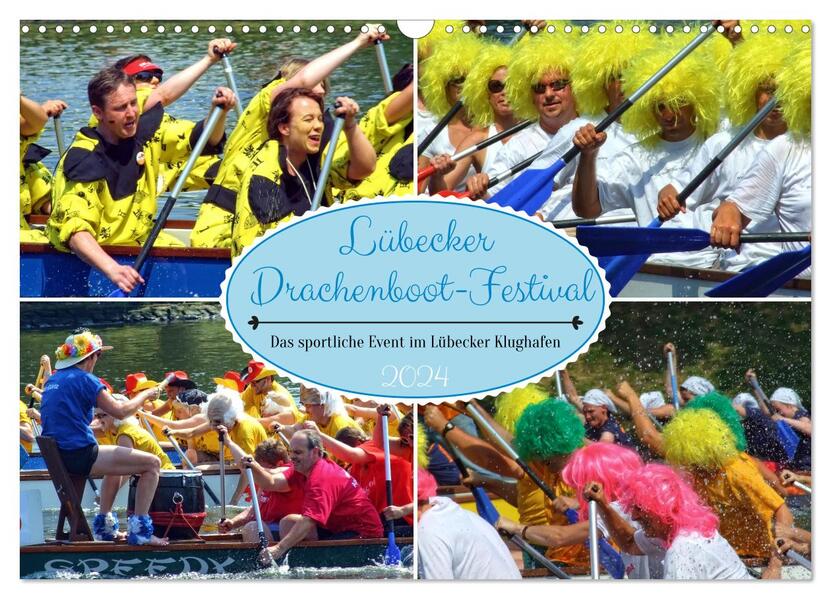 Lübecker Drachenboot Festival Das sportliche Event im Lübecker Klughafen (Wandkalender 2024 DIN A3 quer) CALVENDO Monatskalender