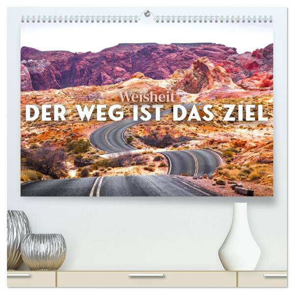 Weisheit - Der Weg ist das Ziel (hochwertiger Premium Wandkalender 2024 DIN A2 quer) Kunstdruck in Hochglanz
