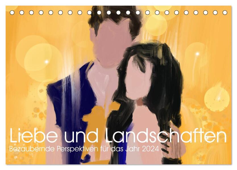 Liebe & Landschaften (Tischkalender 2024 DIN A5 quer) CALVENDO Monatskalender