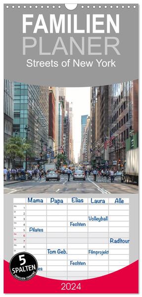 Familienplaner 2024 - Streets of New York - Zu Fuß durch die Metropole der Superlative mit 5 Spalten (Wandkalender 21 x 45 cm) CALVENDO