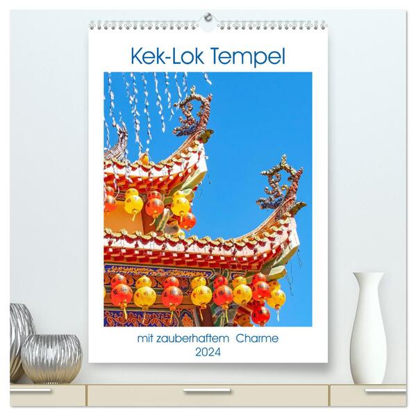 Kek-Lok Tempel mit zauberhaftem Charme (hochwertiger Premium Wandkalender 2024 DIN A2 hoch) Kunstdruck in Hochglanz