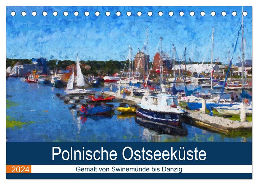 Polnische Ostseeküste - Gemalt von Swinemünde bis Danzig (Tischkalender 2024 DIN A5 quer) CALVENDO Monatskalender