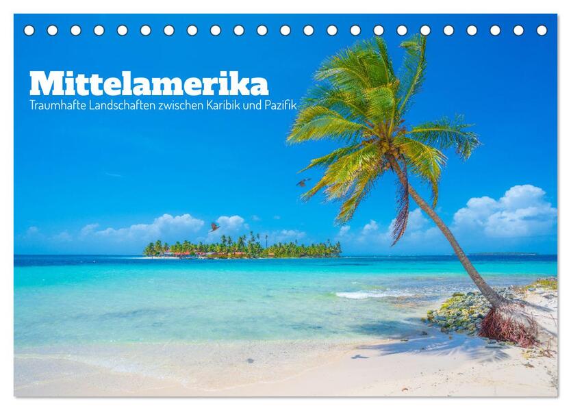 Mittelamerika - Traumhafte Landschaften zwischen Karibik und Pazifik (Tischkalender 2024 DIN A5 quer) CALVENDO Monatskalender
