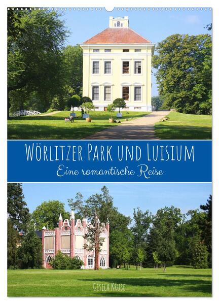Wörlitzer Park und Luisium - Eine romantische Reise (Wandkalender 2024 DIN A2 hoch) CALVENDO Monatskalender