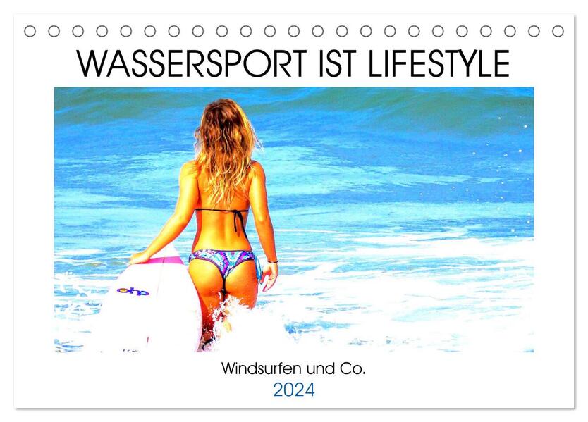 Wassersport ist Lifestyle. Windsurfen und Co. (Tischkalender 2024 DIN A5 quer) CALVENDO Monatskalender
