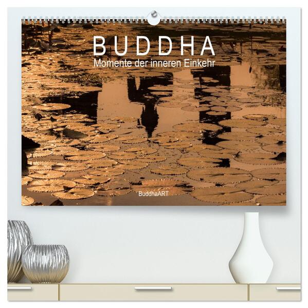 Buddha - Momente der inneren Einkehr (hochwertiger Premium Wandkalender 2024 DIN A2 quer) Kunstdruck in Hochglanz