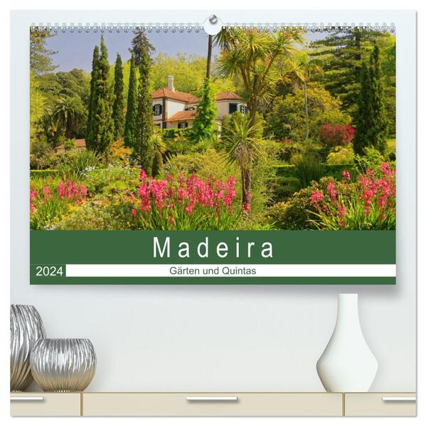 Madeira - Gärten und Quintas (hochwertiger Premium Wandkalender 2024 DIN A2 quer) Kunstdruck in Hochglanz