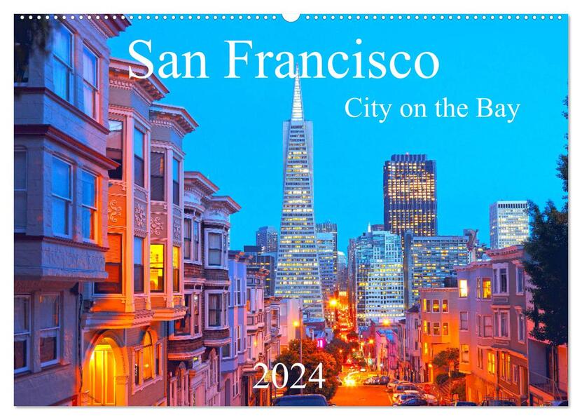 San Francisco - City on the Bay (Wandkalender 2024 DIN A2 quer) CALVENDO Monatskalender