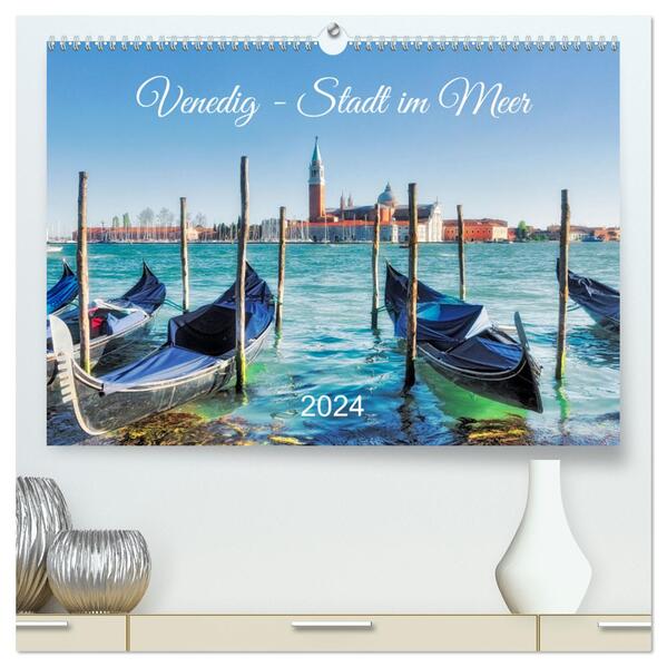 Venedig - Stadt im Meer (hochwertiger Premium Wandkalender 2024 DIN A2 quer) Kunstdruck in Hochglanz