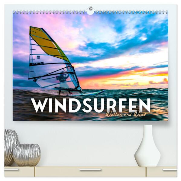 Windsurfen - Wellen und Wind (hochwertiger Premium Wandkalender 2024 DIN A2 quer) Kunstdruck in Hochglanz