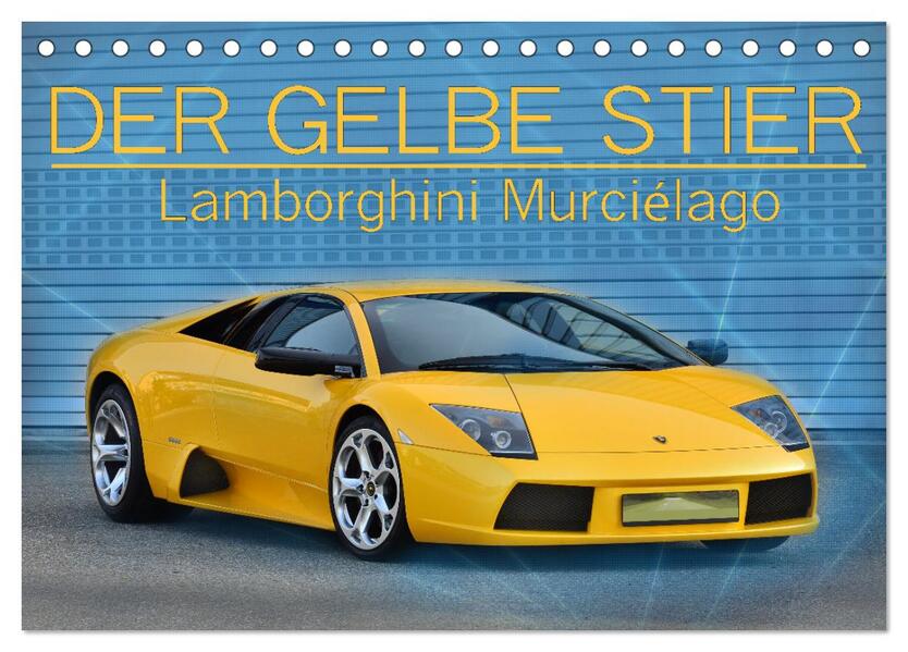 DER GELBE STIER - Lamborghini Murciélago (Tischkalender 2024 DIN A5 quer) CALVENDO Monatskalender