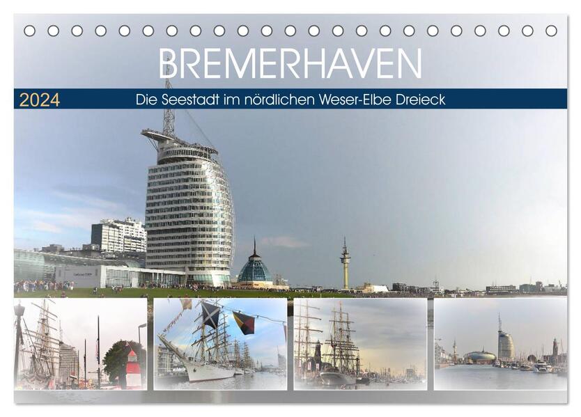 BREMERHAFEN Die Seestadt im nördlichen Weser-Elbe Dreieck (Tischkalender 2024 DIN A5 quer) CALVENDO Monatskalender