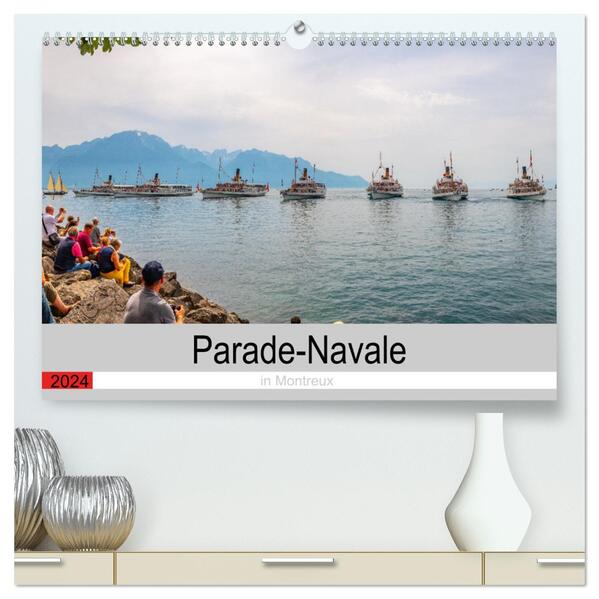 Parade-Navale in Montreux (hochwertiger Premium Wandkalender 2024 DIN A2 quer) Kunstdruck in Hochglanz
