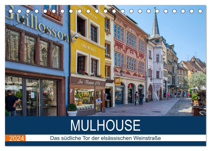 Mulhouse - Das südliche Tor der elsässischen Weinstraße (Tischkalender 2024 DIN A5 quer) CALVENDO Monatskalender