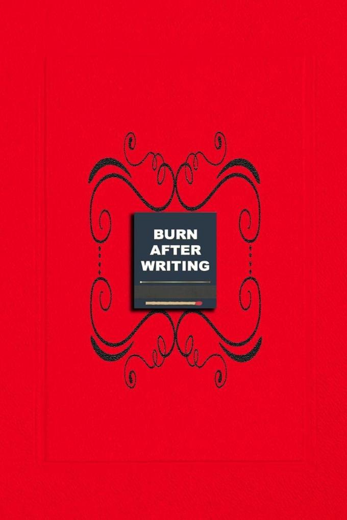 Burn After Writing Coral: How Honest Can You Be When No One Is Watching - Discover Your Inner Truths and Heal Yourself. A Reflective Journal for