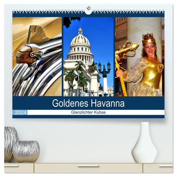 Goldenes Havanna - Glanzlichter Kubas (hochwertiger Premium Wandkalender 2024 DIN A2 quer) Kunstdruck in Hochglanz