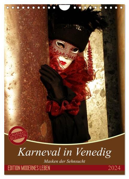 Masken der Sehnsucht - Karneval in Venedig (Wandkalender 2024 DIN A4 hoch) CALVENDO Monatskalender