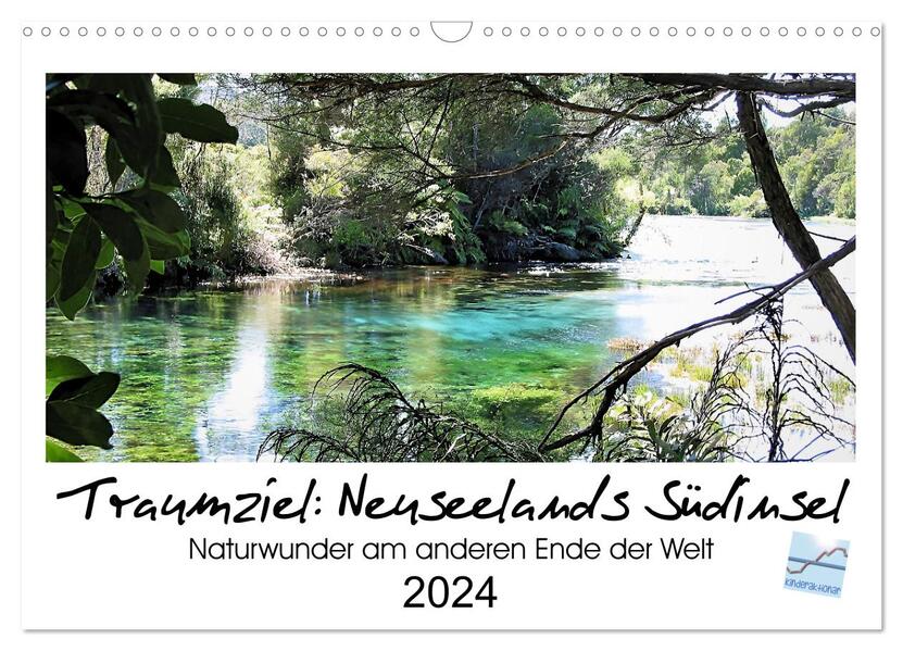 Traumziel Neuseelands Südinsel 2024 (Wandkalender 2024 DIN A3 quer) CALVENDO Monatskalender