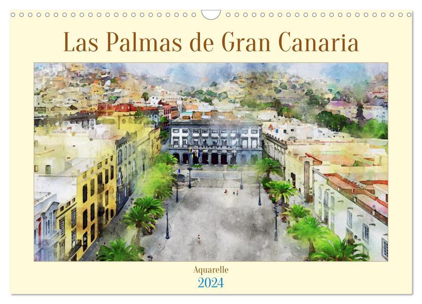Las Palmas de Gran Canaria - Aquarelle (Wandkalender 2024 DIN A3 quer) CALVENDO Monatskalender