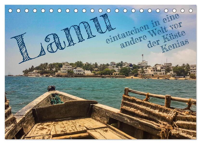 lamu - eintauchen in eine andere Welt vor der Küste Kenias (Tischkalender 2024 DIN A5 quer) CALVENDO Monatskalender