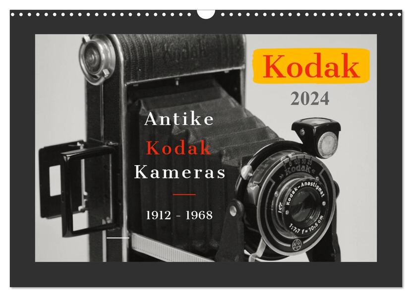 KODAK Antike Kameras 1912 - 1968 (Wandkalender 2024 DIN A3 quer) CALVENDO Monatskalender
