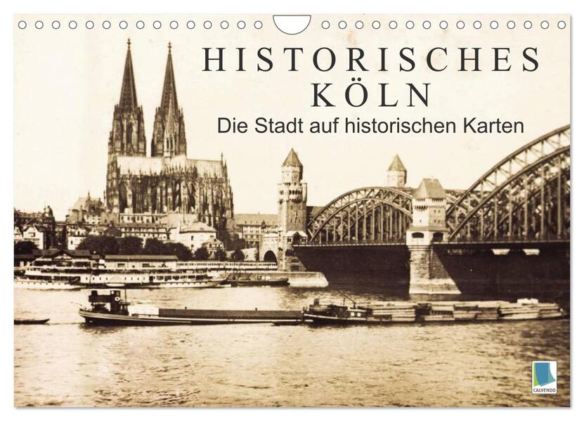 Historisches Köln Die Stadt auf historischen Karten (Wandkalender 2024 DIN A4 quer) CALVENDO Monatskalender
