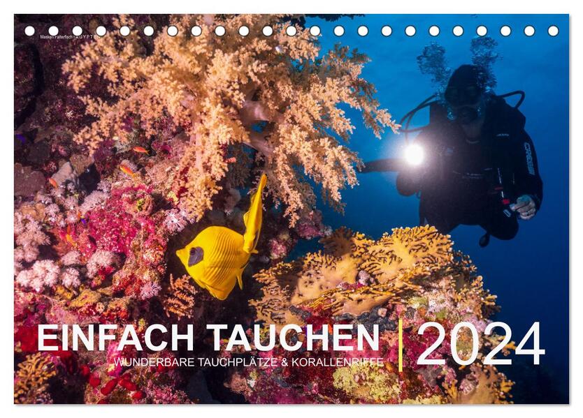Einfach Tauchen - Wunderbare Tauchplätze und Korallenriffe (Tischkalender 2024 DIN A5 quer) CALVENDO Monatskalender
