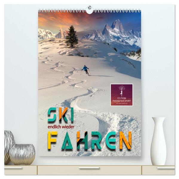 Endlich wieder Skifahren (hochwertiger Premium Wandkalender 2024 DIN A2 hoch) Kunstdruck in Hochglanz